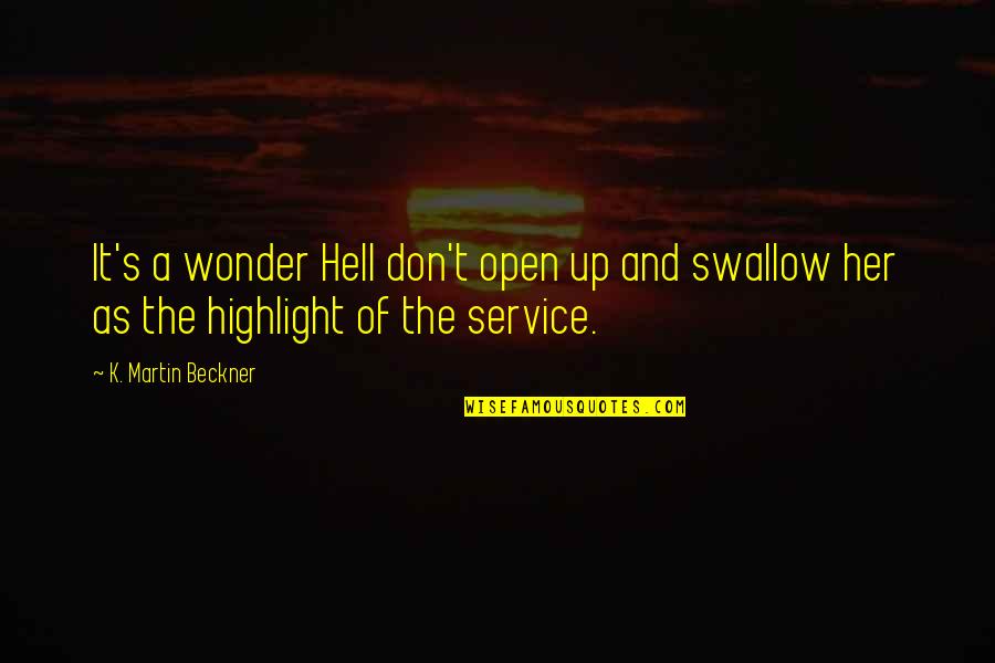 Evil Woman Quotes By K. Martin Beckner: It's a wonder Hell don't open up and