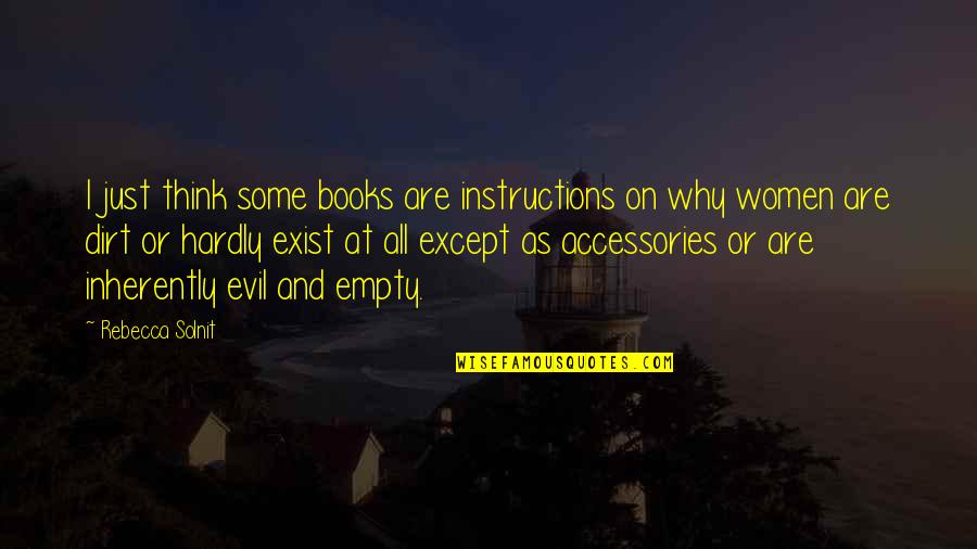 Evil Women Quotes By Rebecca Solnit: I just think some books are instructions on
