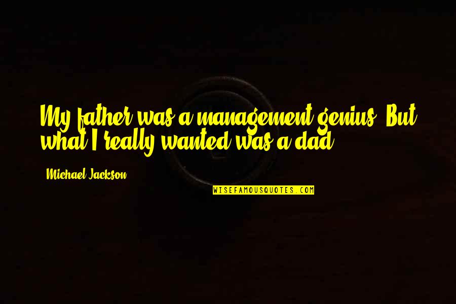 Evil Yourself Fb Quotes By Michael Jackson: My father was a management genius. But what