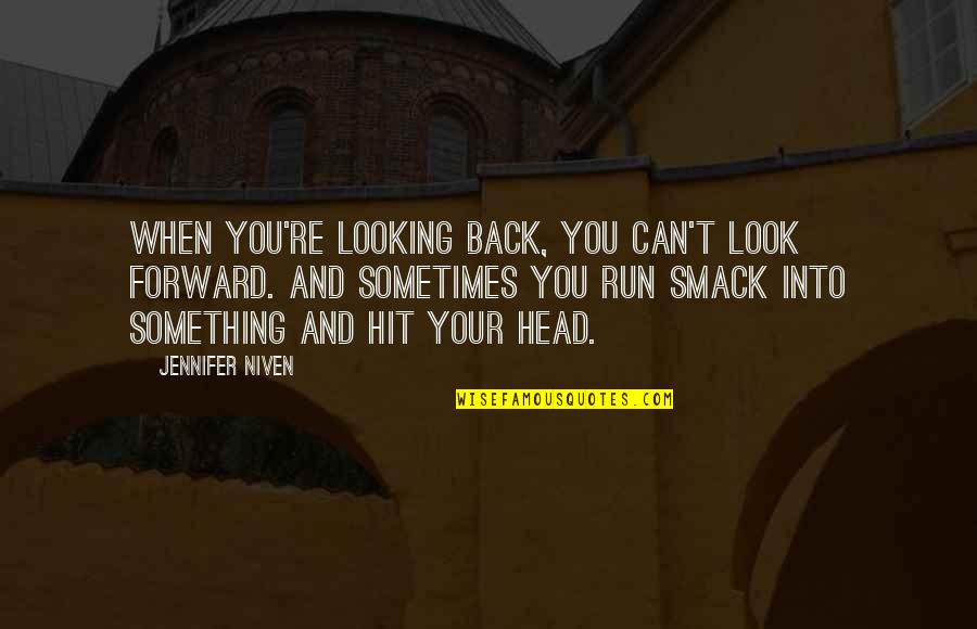 Evilangel89 Quotes By Jennifer Niven: When you're looking back, you can't look forward.