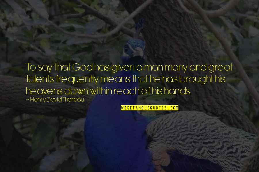 Evillyrics Quotes By Henry David Thoreau: To say that God has given a man
