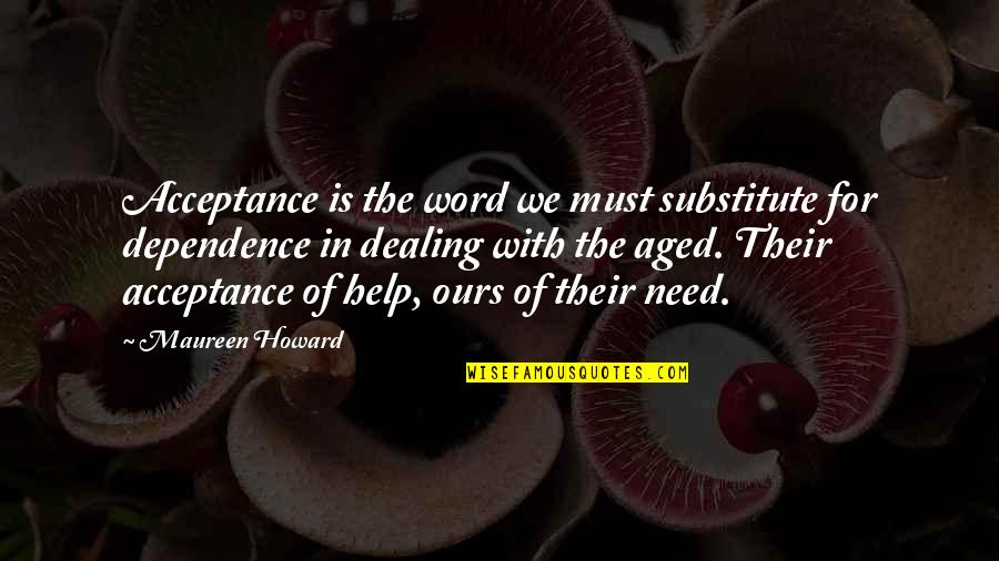 Evilness Of Money Quotes By Maureen Howard: Acceptance is the word we must substitute for
