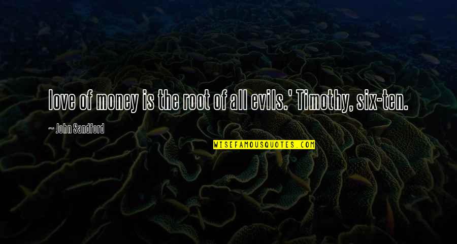 Evils Of Money Quotes By John Sandford: love of money is the root of all