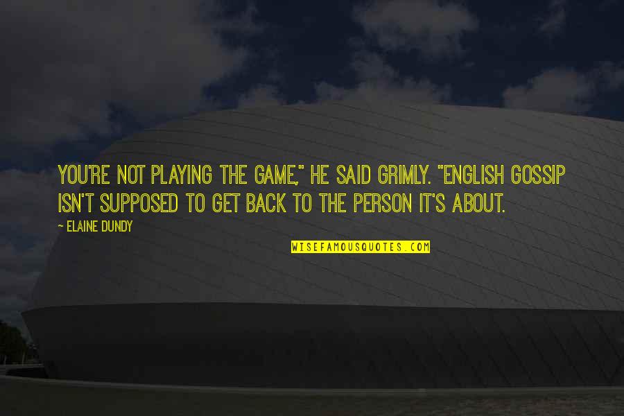 Evils Of Racism Quotes By Elaine Dundy: You're not playing the game," he said grimly. Evils Of Racism Quotes By Elaine Dundy: You're not playing the game," he said grimly.