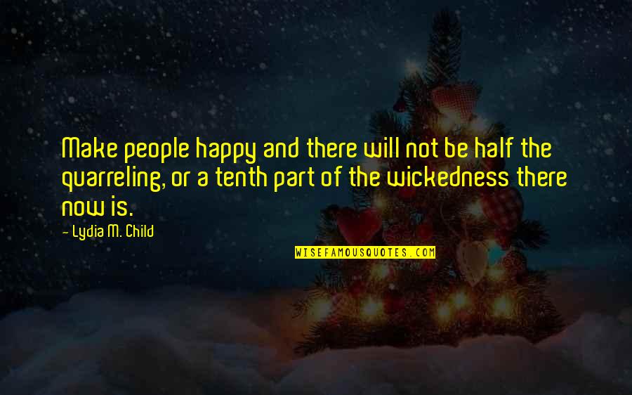 Evils Of Society Quotes By Lydia M. Child: Make people happy and there will not be Evils Of Society Quotes By Lydia M. Child: Make people happy and there will not be