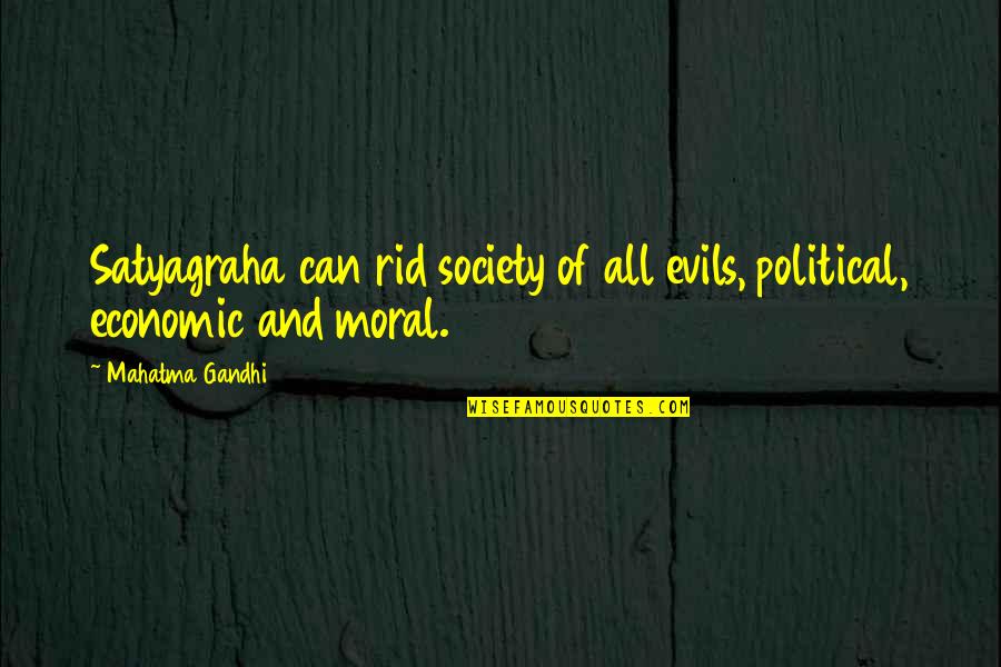 Evils Of Society Quotes By Mahatma Gandhi: Satyagraha can rid society of all evils, political,