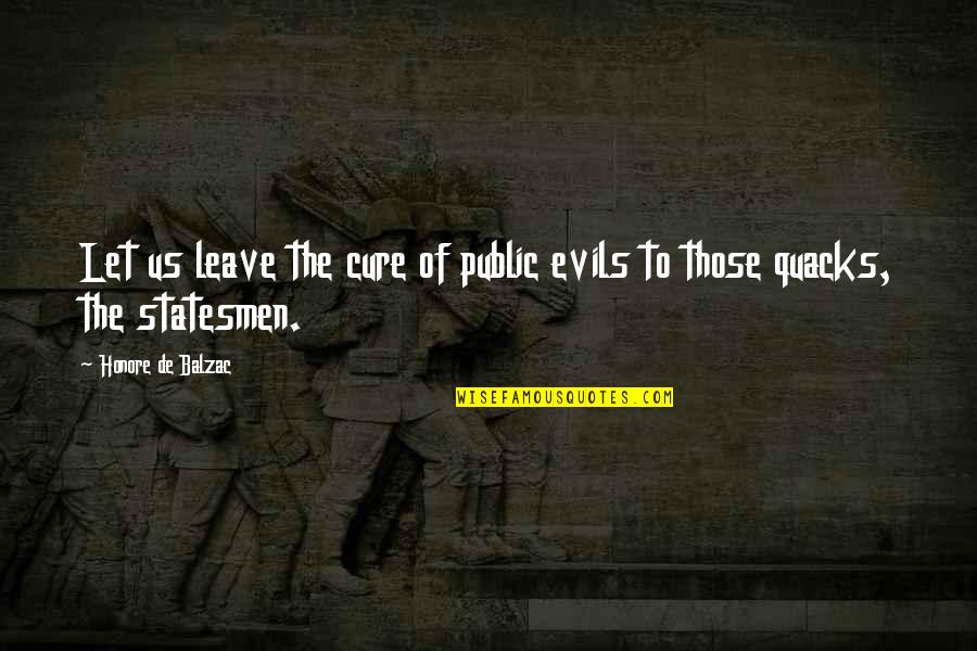 Evils Quotes By Honore De Balzac: Let us leave the cure of public evils