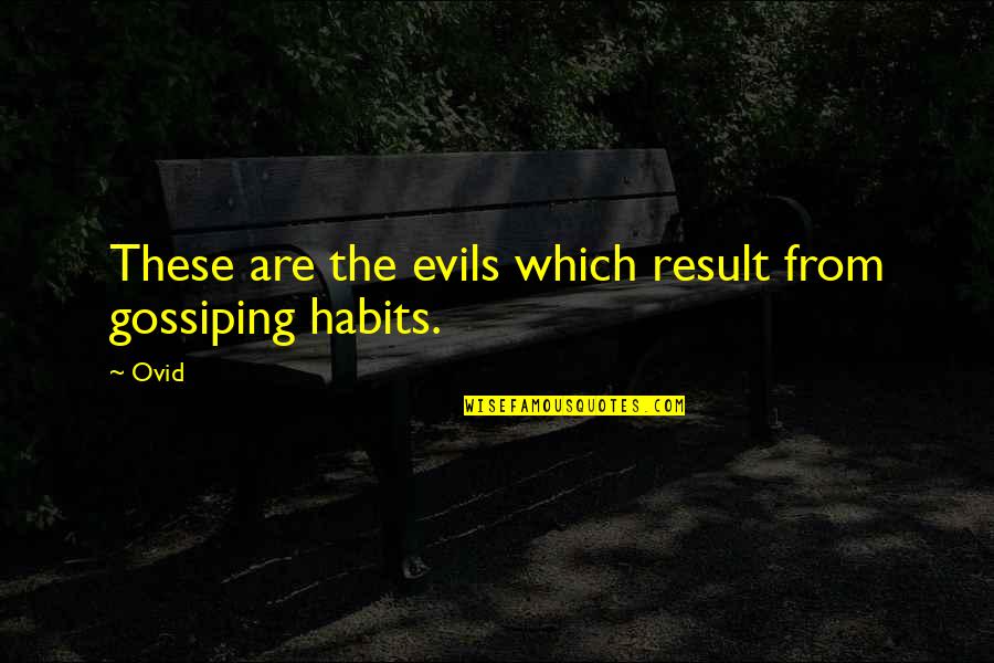 Evils Quotes By Ovid: These are the evils which result from gossiping