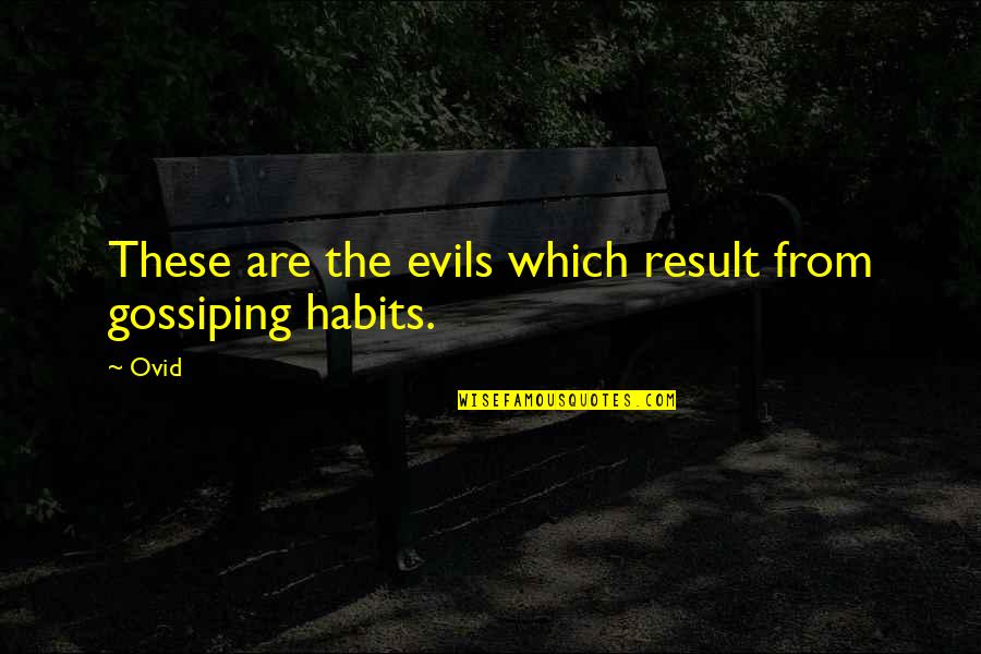 Evils Quotes By Ovid: These are the evils which result from gossiping Evils Quotes By Ovid: These are the evils which result from gossiping