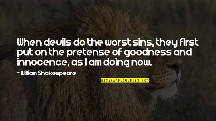 Evilsizer Origins Quotes By William Shakespeare: When devils do the worst sins, they first