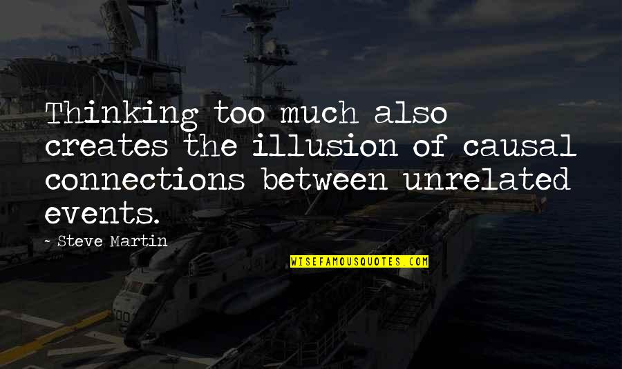 Evilyn He Man Quotes By Steve Martin: Thinking too much also creates the illusion of