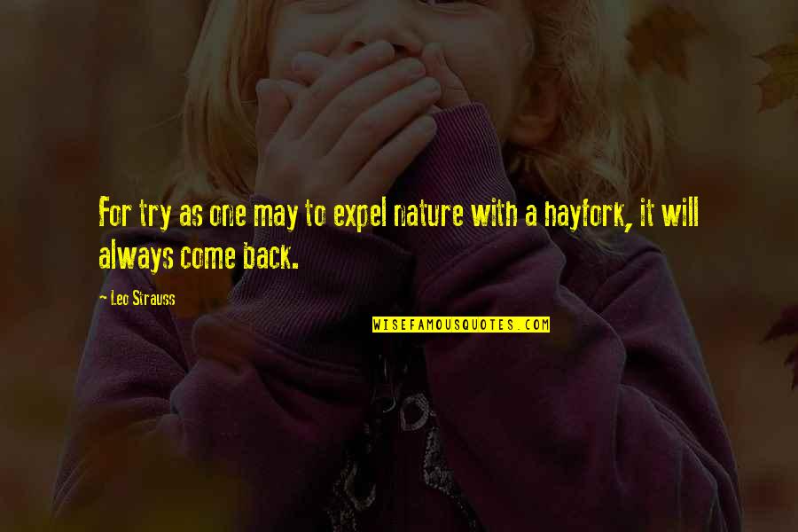 Evimizde B23 Quotes By Leo Strauss: For try as one may to expel nature