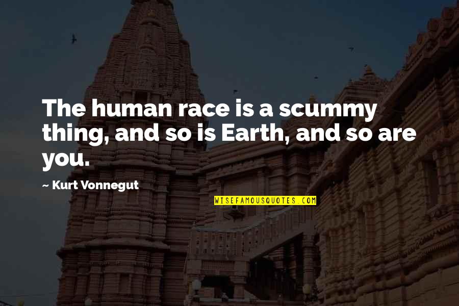 Evinced In A Sentence Quotes By Kurt Vonnegut: The human race is a scummy thing, and