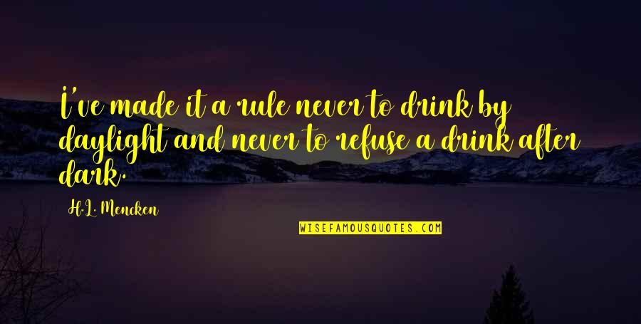 Eviscerates Quotes By H.L. Mencken: I've made it a rule never to drink