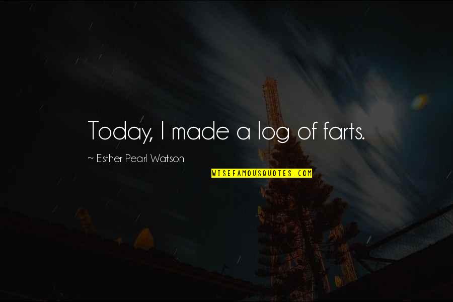 Evisceration Abdominal Quotes By Esther Pearl Watson: Today, I made a log of farts. Evisceration Abdominal Quotes By Esther Pearl Watson: Today, I made a log of farts.