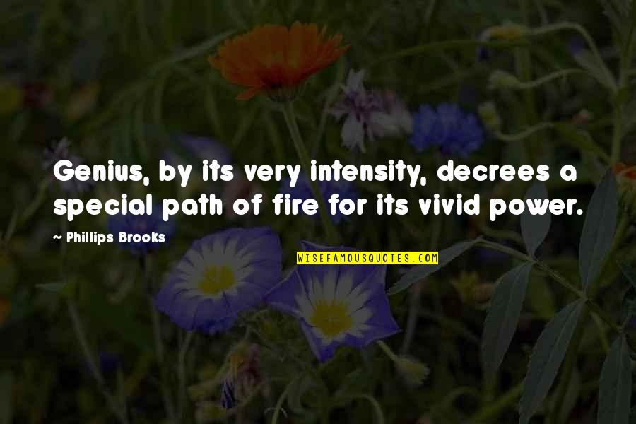 Eviscerator Entropia Quotes By Phillips Brooks: Genius, by its very intensity, decrees a special Eviscerator Entropia Quotes By Phillips Brooks: Genius, by its very intensity, decrees a special