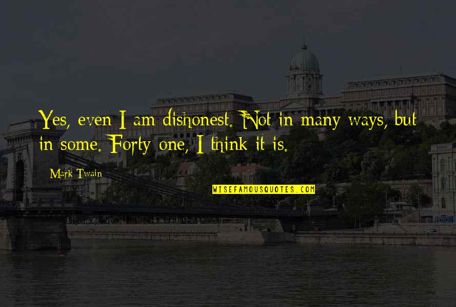 Evita Bezuidenhout Quotes By Mark Twain: Yes, even I am dishonest. Not in many