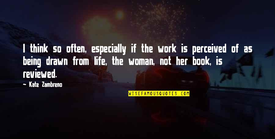 Evitar En Quotes By Kate Zambreno: I think so often, especially if the work Evitar En Quotes By Kate Zambreno: I think so often, especially if the work