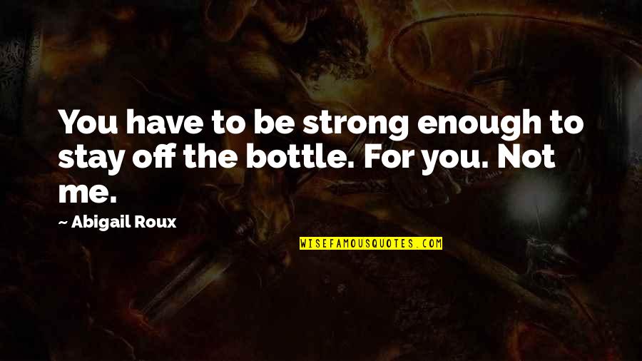 Evitar Quotes By Abigail Roux: You have to be strong enough to stay