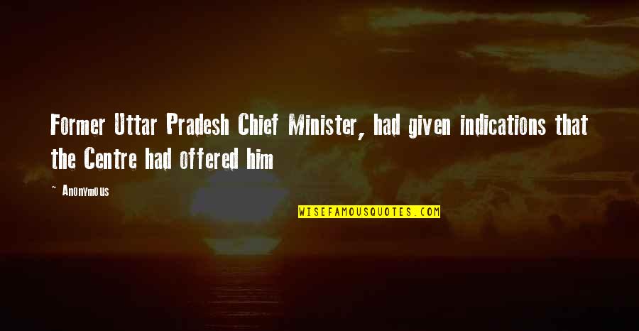 Evitaselen Quotes By Anonymous: Former Uttar Pradesh Chief Minister, had given indications