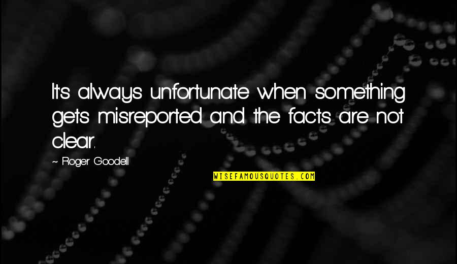Evitemos Una Quotes By Roger Goodell: It's always unfortunate when something gets misreported and