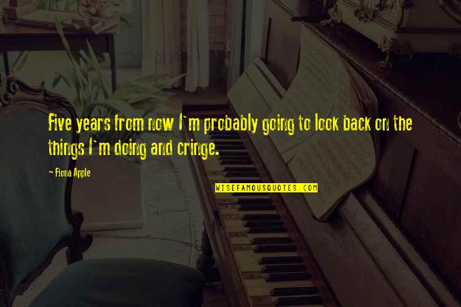 Evitenme Quotes By Fiona Apple: Five years from now I'm probably going to Evitenme Quotes By Fiona Apple: Five years from now I'm probably going to