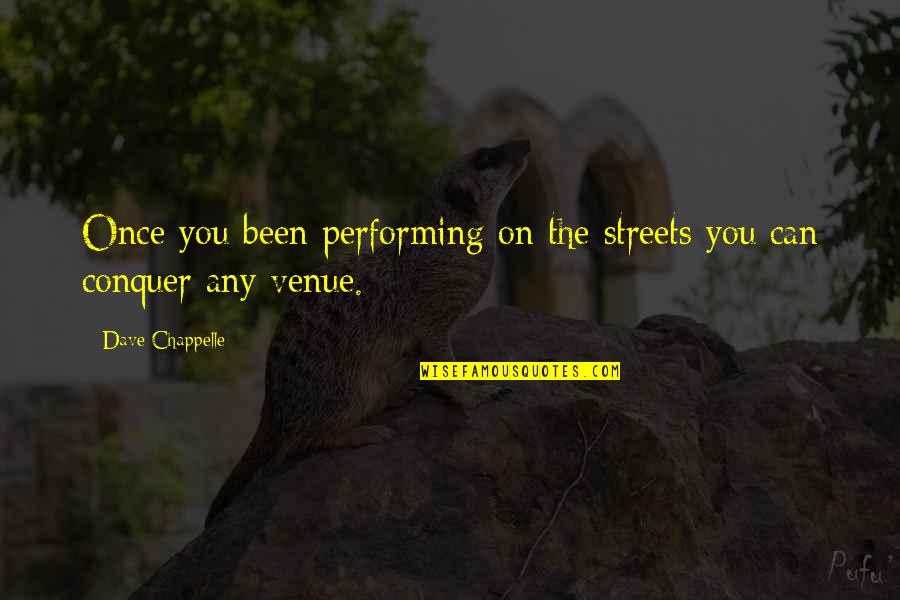 Evklides Quotes By Dave Chappelle: Once you been performing on the streets you