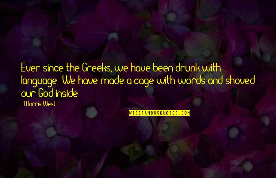 Evklides Quotes By Morris West: Ever since the Greeks, we have been drunk