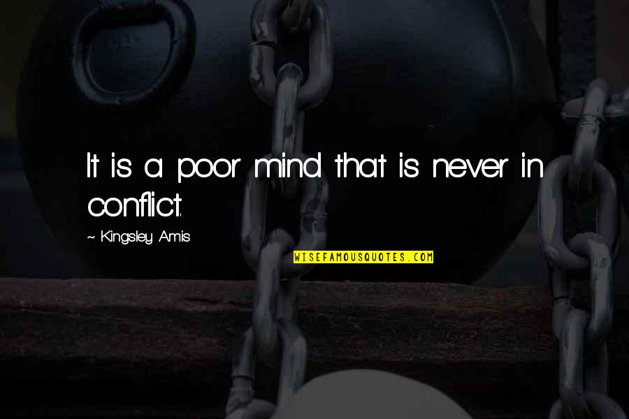Evlendirme Quotes By Kingsley Amis: It is a poor mind that is never Evlendirme Quotes By Kingsley Amis: It is a poor mind that is never