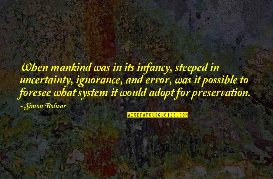 Evler101 Quotes By Simon Bolivar: When mankind was in its infancy, steeped in