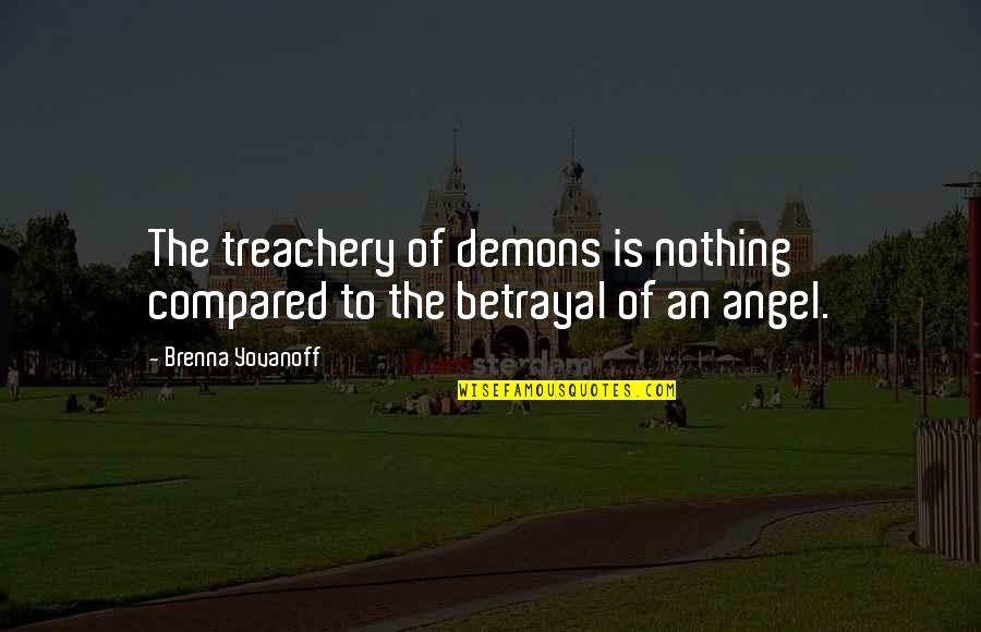 Evlerin Dizayni Quotes By Brenna Yovanoff: The treachery of demons is nothing compared to