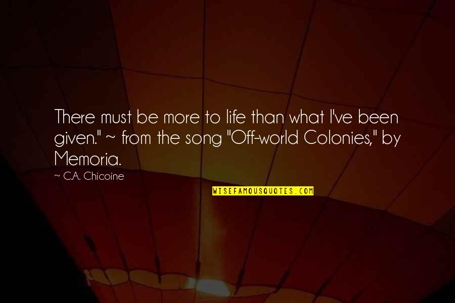 Evli Ciftler Quotes By C.A. Chicoine: There must be more to life than what Evli Ciftler Quotes By C.A. Chicoine: There must be more to life than what