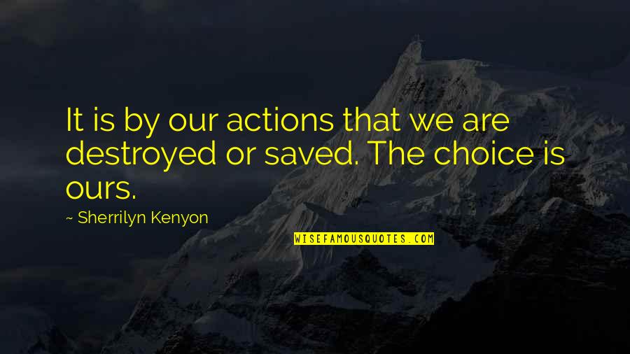 Evlilik Teklifleri Quotes By Sherrilyn Kenyon: It is by our actions that we are Evlilik Teklifleri Quotes By Sherrilyn Kenyon: It is by our actions that we are