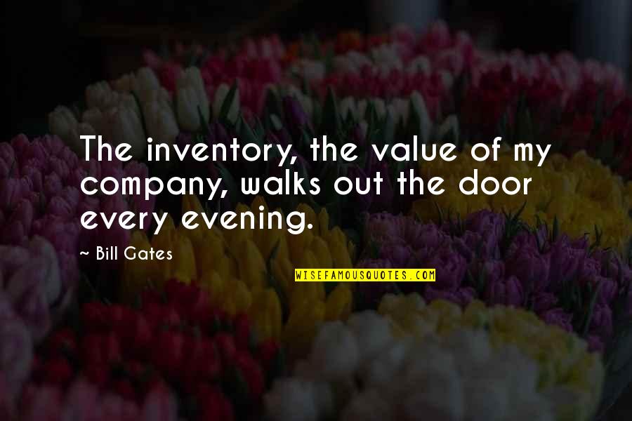 Evlilikte Kadin Quotes By Bill Gates: The inventory, the value of my company, walks