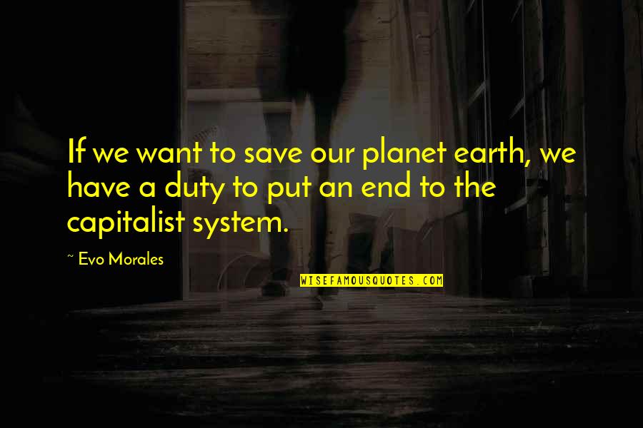 Evo-devo Quotes By Evo Morales: If we want to save our planet earth,