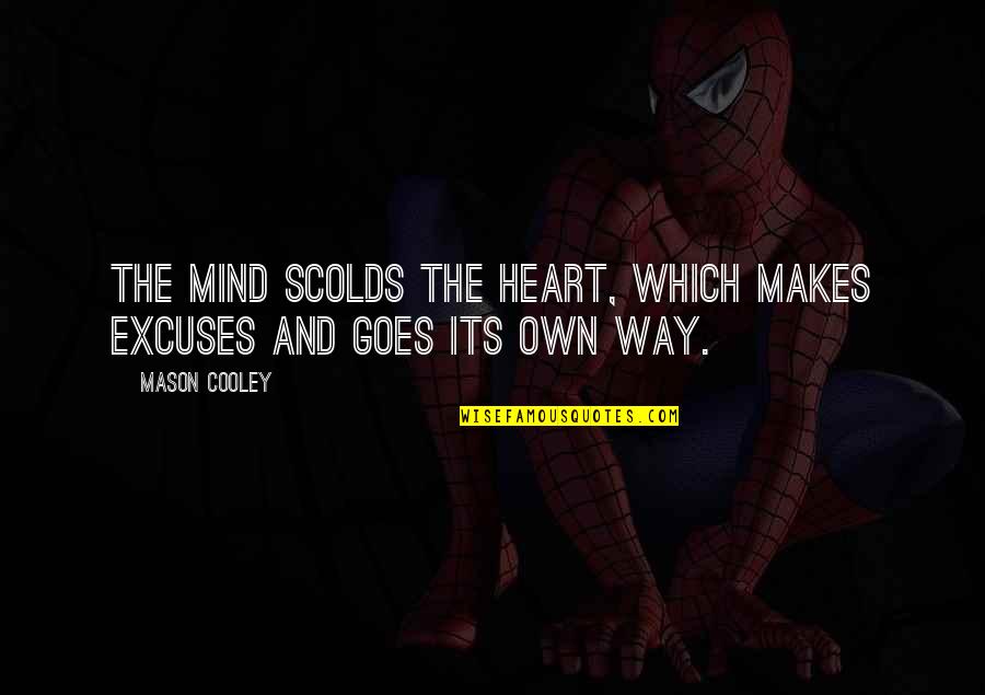 Evocaciones Definicion Quotes By Mason Cooley: The mind scolds the heart, which makes excuses