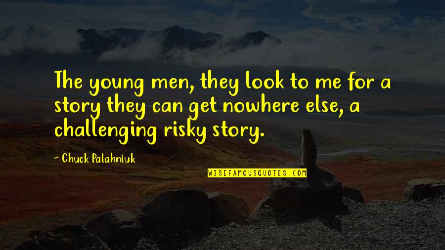 Evocations 5e Quotes By Chuck Palahniuk: The young men, they look to me for