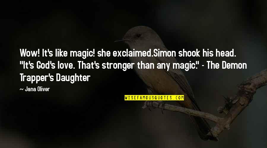 Evocative Language Quotes By Jana Oliver: Wow! It's like magic! she exclaimed.Simon shook his