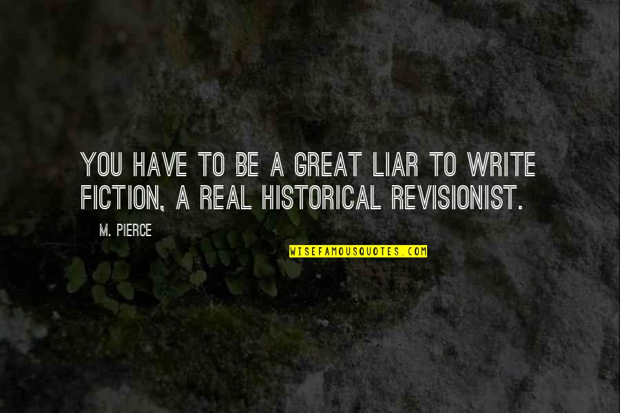 Evodio Escalante Quotes By M. Pierce: You have to be a great liar to