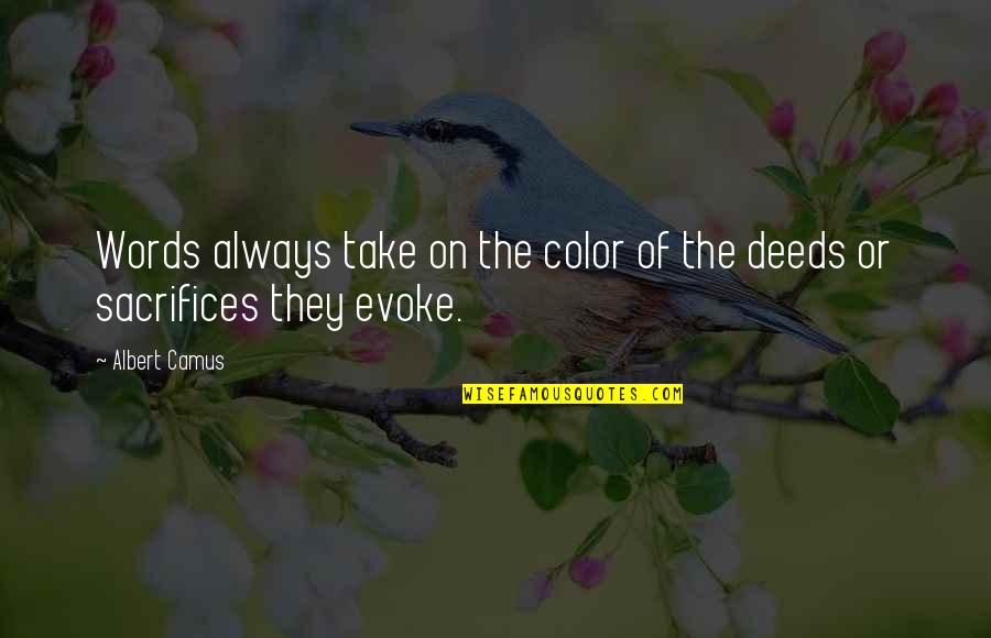 Evoke Quotes By Albert Camus: Words always take on the color of the