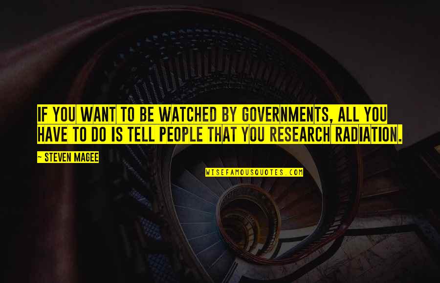 Evoked Potential Studies Quotes By Steven Magee: If you want to be watched by governments,