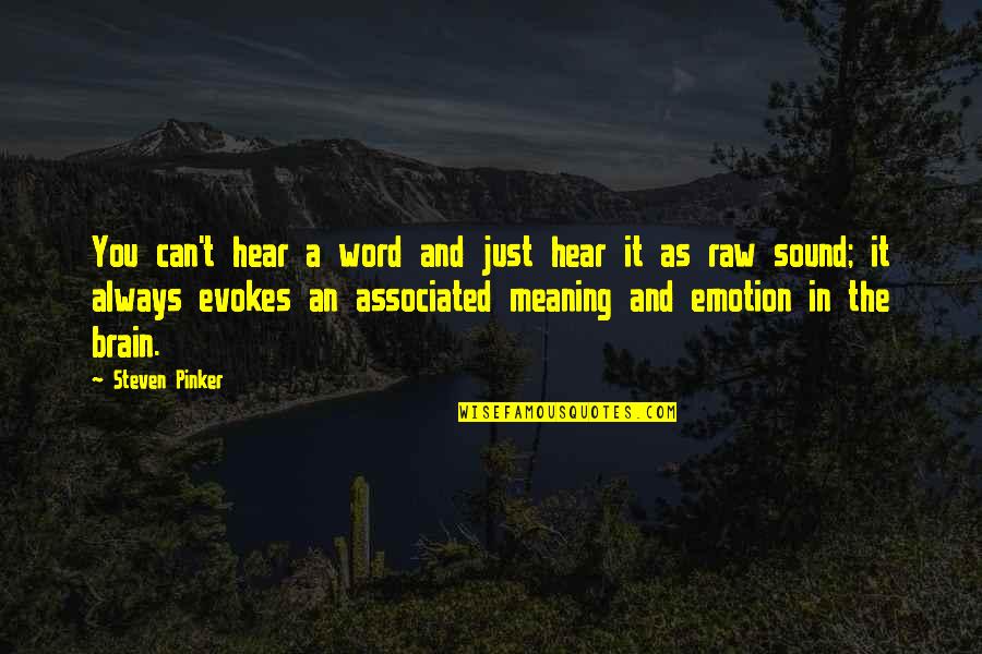 Evokes Quotes By Steven Pinker: You can't hear a word and just hear