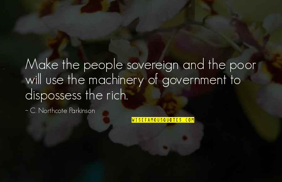 Evoluci N Del Quotes By C. Northcote Parkinson: Make the people sovereign and the poor will
