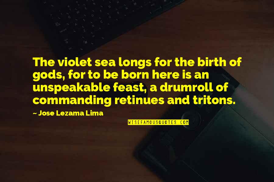 Evoluci N Del Quotes By Jose Lezama Lima: The violet sea longs for the birth of