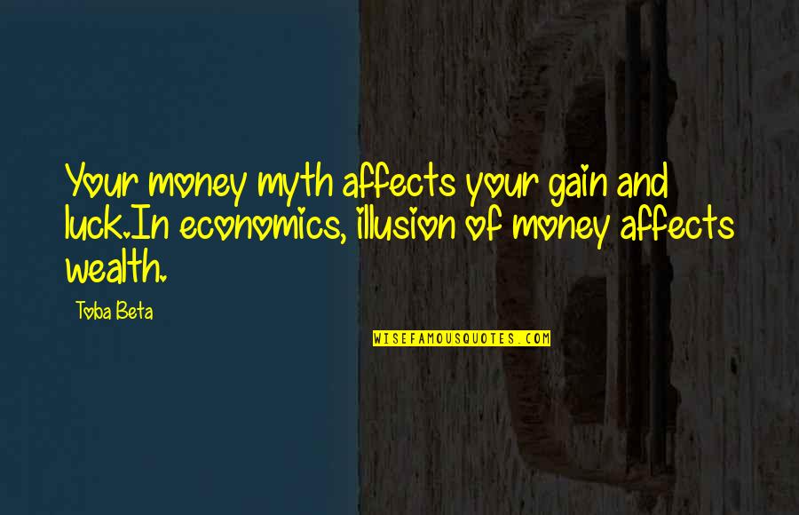 Evoluciones Quotes By Toba Beta: Your money myth affects your gain and luck.In
