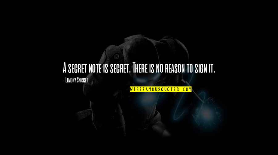 Evolucionismo Significado Quotes By Lemony Snicket: A secret note is secret. There is no