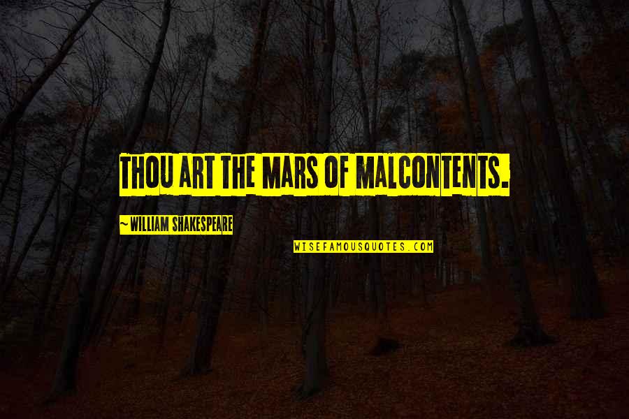 Evolutie Quotes By William Shakespeare: Thou art the Mars of malcontents.