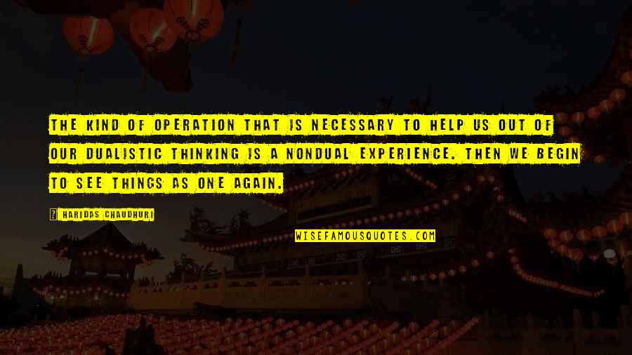 Evolutie Stookolieprijzen Quotes By Haridas Chaudhuri: The kind of operation that is necessary to