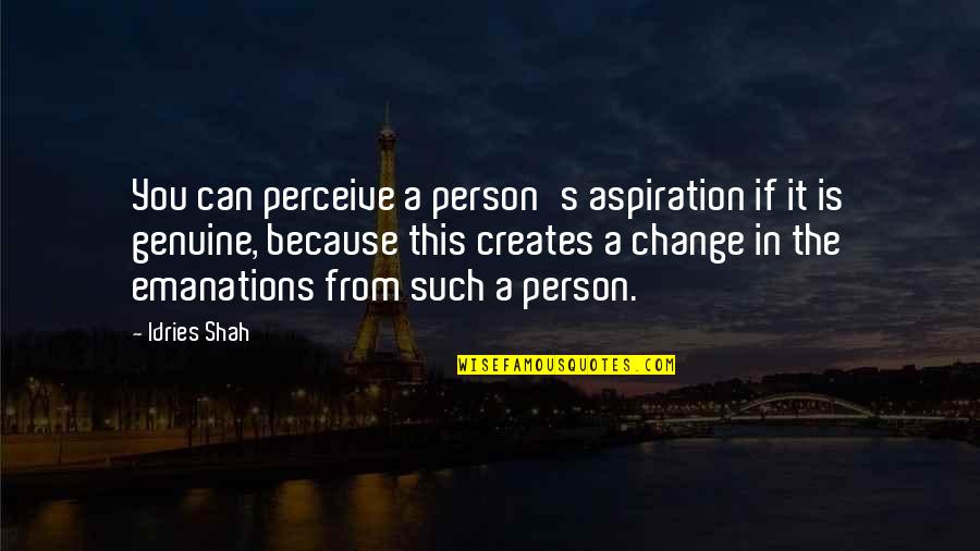 Evolution And Change Quotes By Idries Shah: You can perceive a person's aspiration if it