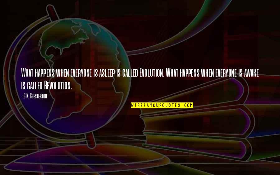 Evolution And Revolution Quotes By G.K. Chesterton: What happens when everyone is asleep is called Evolution And Revolution Quotes By G.K. Chesterton: What happens when everyone is asleep is called